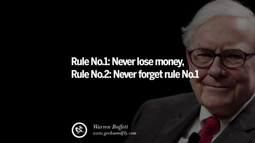 Rule No.1: Never lose money. Rule No.2: Never forget rule No.1. Quote by Warren Buffett