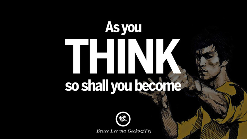 As you think, so shall you become.