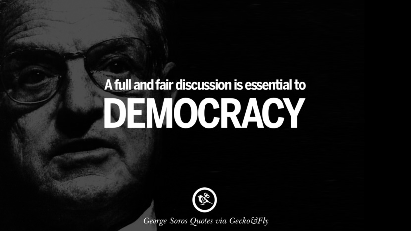 A full and fair discussion is essential to democracy. Quote by George Soros