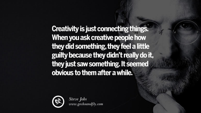 Creativity is just connecting things. When you ask creative people how they did something, they feel a little guilty because they didn't really do it, they just saw something. It seemed obvious to them after a while. Quotes by Steve Jobs