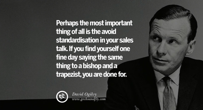 Find out all you can about your prospects before you call on them; their general living conditions, wealth, profession, hobbies, friends, and so on.Every hour spent in this kind of research will help you impress your prospect. Quote by David Ogilvy