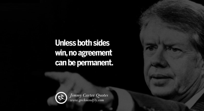 Unless both sides win, no agreement can be permanent. Quote by Jimmy Carter
