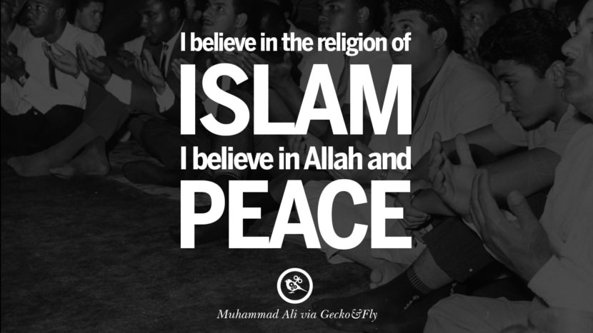 I believe in the religion of Islam. I believe in Allah and peace. Quote by Muhammad Ali