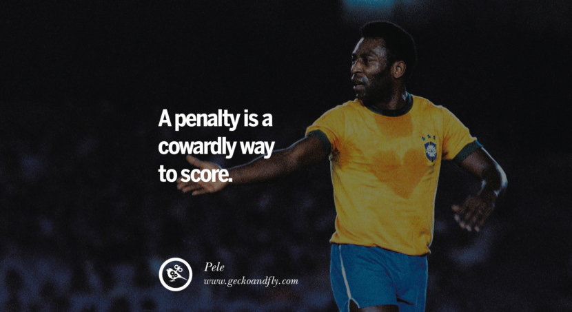 football fifa brazil world cup 2014 A penalty is a cowardly way to score. Quote by Pele