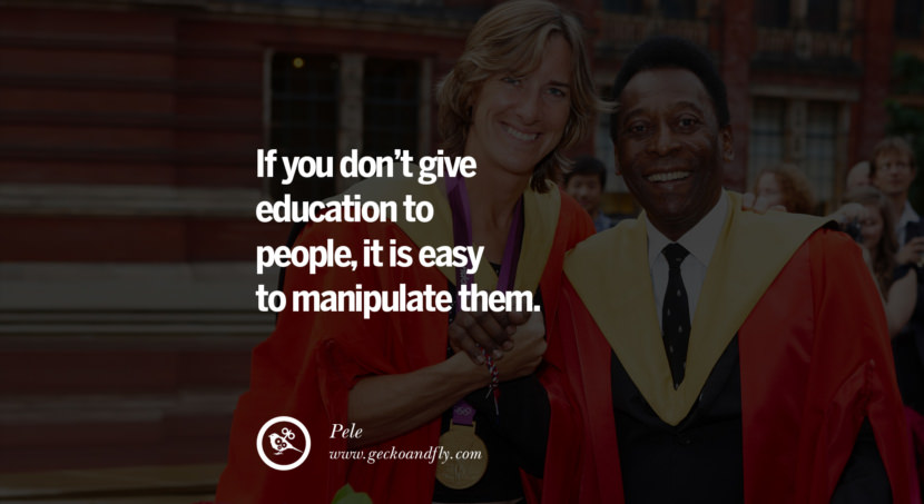 football fifa brazil world cup 2014 If you don't give education to people, it is easy to manipulate them. Quote by Pele