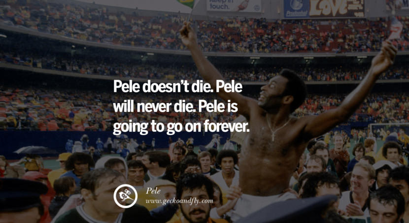 football fifa brazil world cup 2014 Pele doesn't die. Pele will never die. Pele is going to go on forever. Quote by Pele