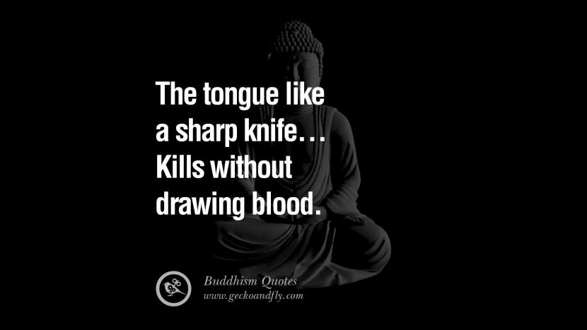The tongue like a sharp knife... Kills without drawing blood.