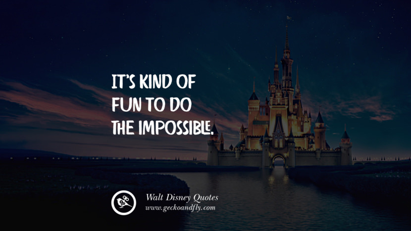 It's kind of fun to do the impossible. Quote by Walt Disney