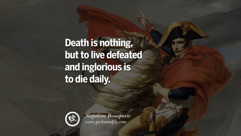 Death is nothing, but to live defeated and inglorious is to die daily. Quote by Napoleon Bonaparte