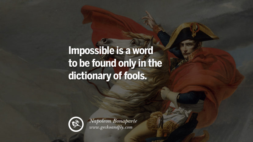 Impossible is a word to be found only in the dictionary of fools. Quote by Napoleon Bonaparte