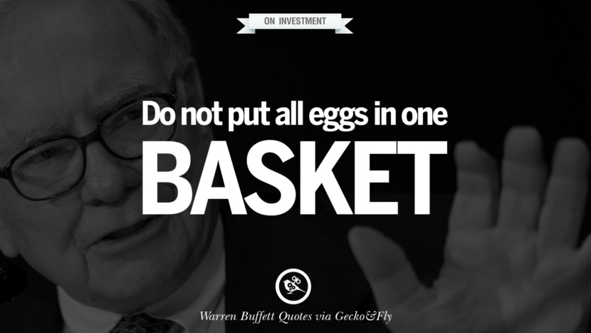 On Investment - Do not put all eggs in one basket. Quote by Warren Buffett