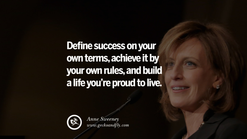 Feminism Women Quotes Movement Second Third Wave Define success on your own terms, achieve it by your own rules, and build a life you’re proud to live. - Anne Sweeney