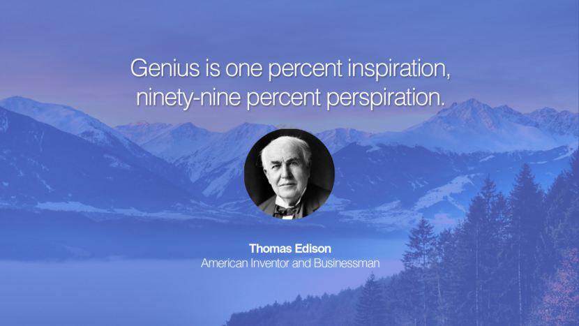 Genius is one percent inspiration, ninety-nine percent perspiration. Quote by Thomas Edison American Inventor and Businessman