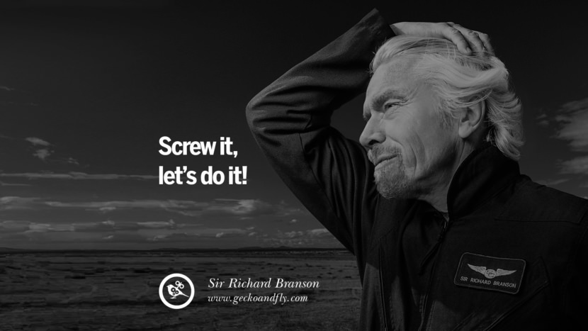 Screw it, let’s do it! Quote by Sir Richard Branson