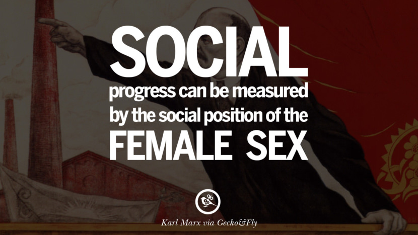 Social progress can be measured by the social position of the female sex. Quote by Karl Marx