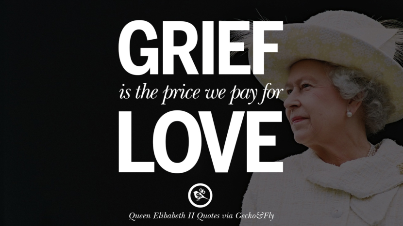 Grief is the price we pay for love. Quotes By Queen Elizabeth II