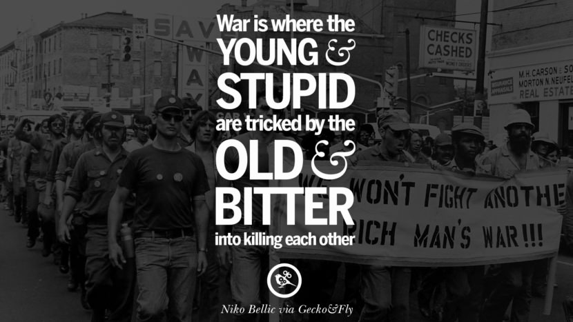 War is where the young and stupid are tricked by the old and bitter into killing each other. - Niko Bellic
