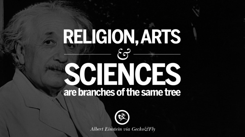 Religion, Arts and Science are branches of the same tree. Quote by Albert Einstein