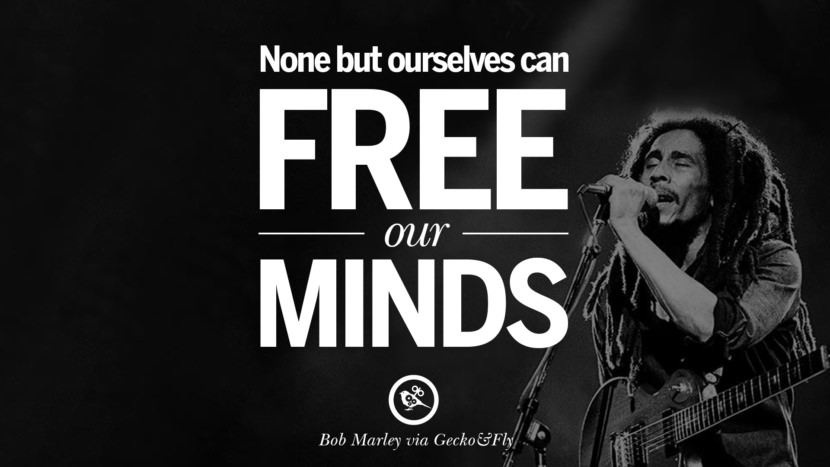 None but ourselves can free our minds. Quote by Bob Marley