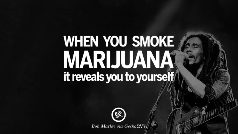 When you smoke marijuana, it reveals you to yourself. Bob Marley Quotes And Frases