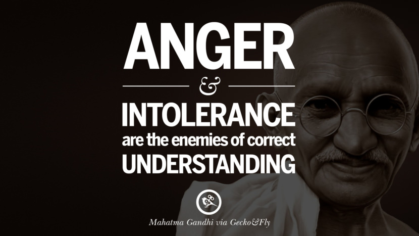 Anger and intolerance are the enemies of correct understanding. Quote by Mahatma Gandhi