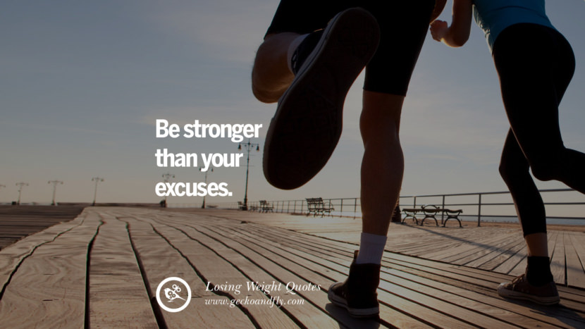 Be stronger than your excuses.