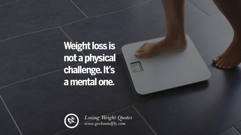 Weight loss is not a physical challenge. It's a mental one.