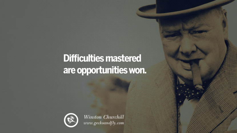 Difficulties mastered are opportunities won. Quote by Winston Churchill