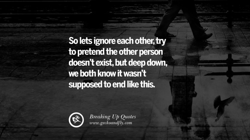 So let's ignore each other, try to pretend the other person doesn't exist, but deep down, they both know it wasn't supposed to end like this.