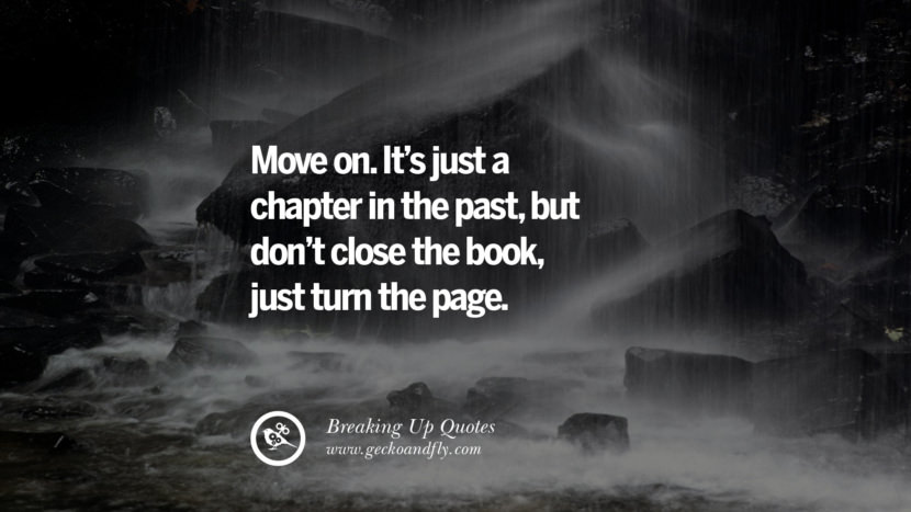 Move on. It's just a chapter in the past, but don't close the book, just turn the page.