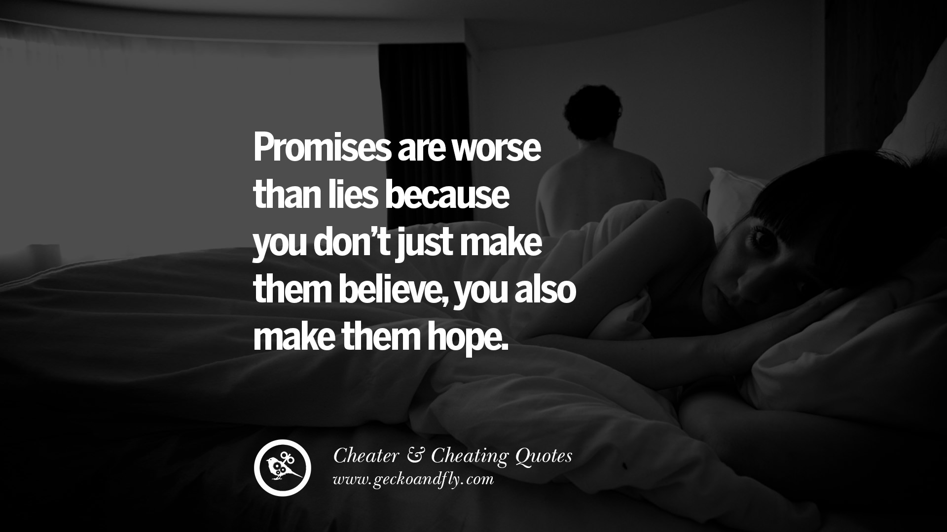 promises are worse than lies because you don’t just make them believe, you ...