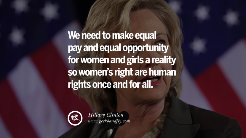 We need to make equal pay and equal opportunity for women and girls a reality so women's right are human rights once and for all. Quote by Hillary Clinton