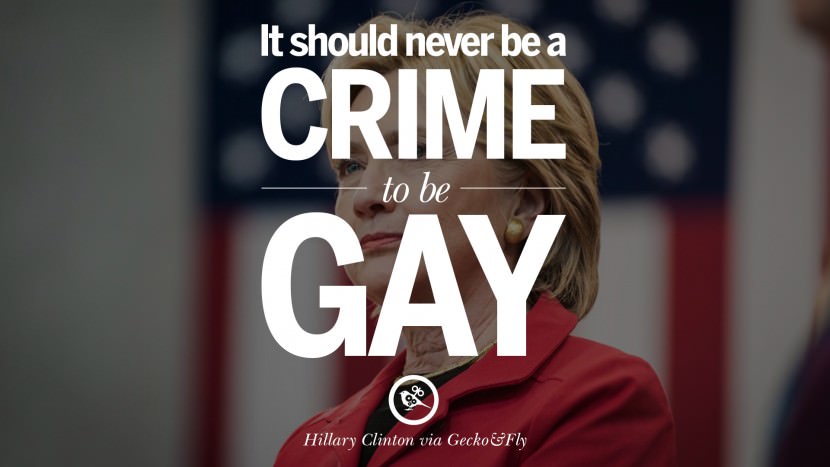 It should never be crime to be gay. Quote by Hillary Clinton
