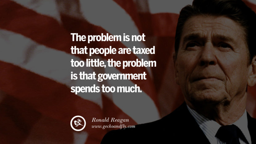 The problem is not that people are taxed too little, the problem is that government spends too much.