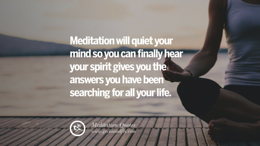 Meditation will quiet your mind so you can finally hear your spirit gives you the answers you have been searching for all your life.