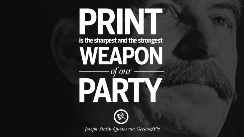 Print is the sharpest and the strongest weapon of their party. Quote by Joseph Stalin