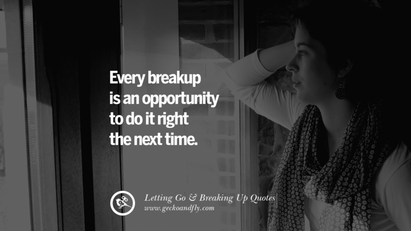 Every breakup is an opportunity to do it right the next time. - Cindy Chupack