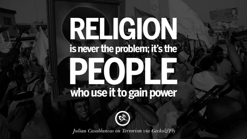 Religion is never the problem; it's the people who use it to gain power. Julian Casablancas