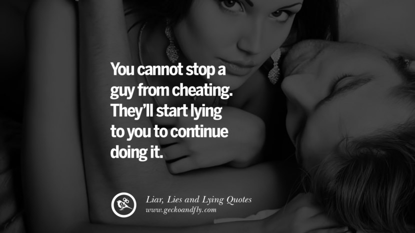 You cannot stop a guy from cheating. They'll start lying to you to continue doing it.