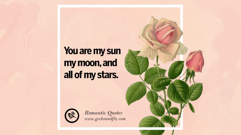 You are my sun, my moon, and all of my stars.