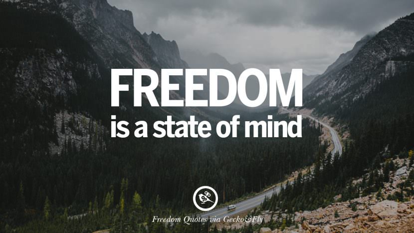 Freedom is a state of mind.