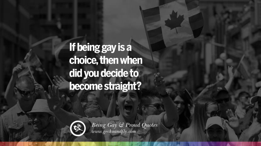 If being gay is a choice, then when did you decide to become straight?