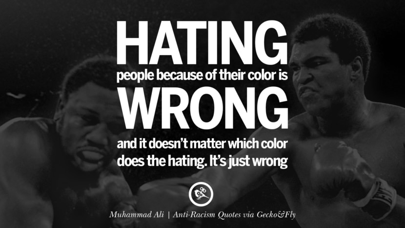 Hating people because of their color is wrong and it doesn't matter which color does the hating. It's just wrong. - Muhammad Ali Quotes About Anti Racism And Against Racial Discrimination Instagram Pinterest Facebook