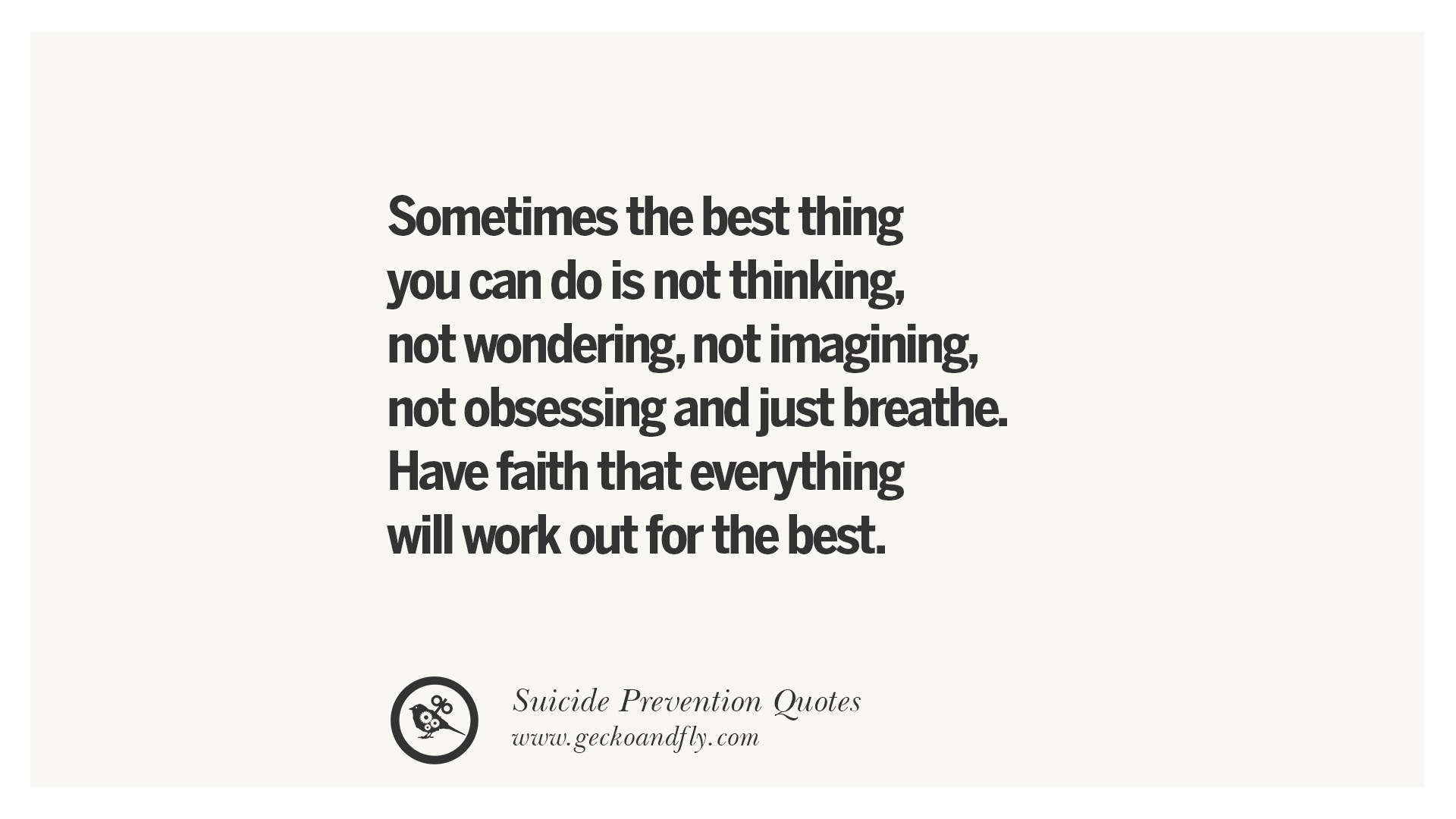 Sometimes the best thing you can do is not thinking, not wondering, not ima...
