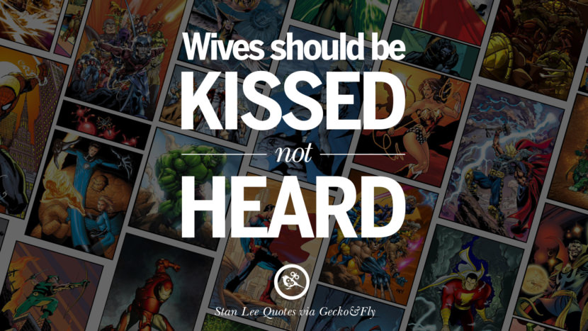 Stan Lee Quotes Wives should be kissed, not heard. Quote by Stan Lee