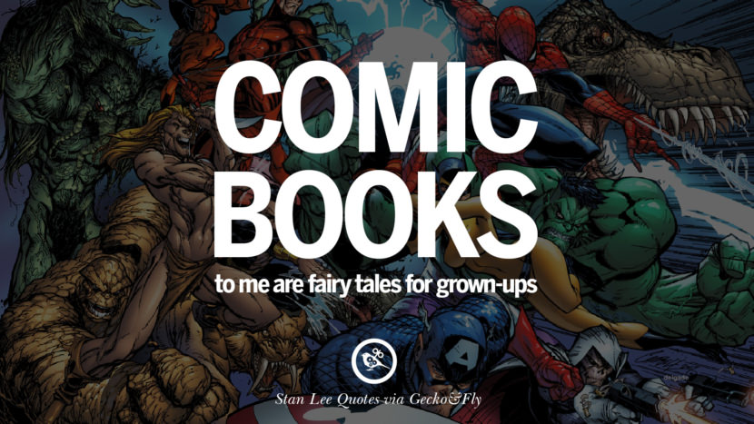 Comic books to me are fairy tales for grown-ups. Quote by Stan Lee