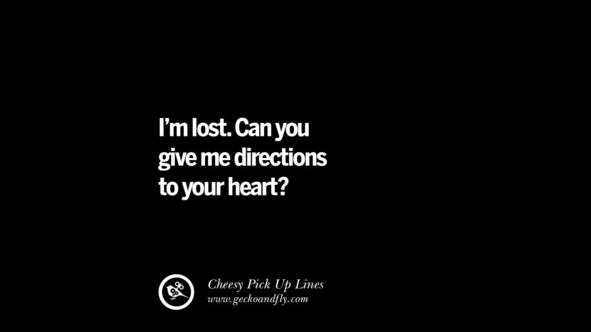 I'm lost. Can you give me directions to your heart?