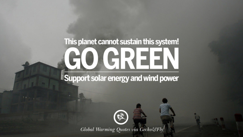 This planet cannot sustain this system! Go Green. Support solar energy and wind power.