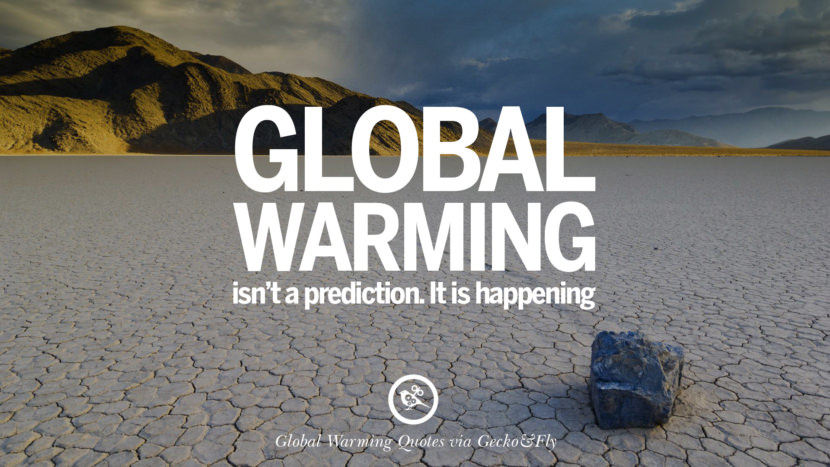 Global warming isn't a prediction. It is happening.