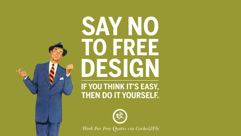 Say no to free design. If you think it's easy, then do it yourself.